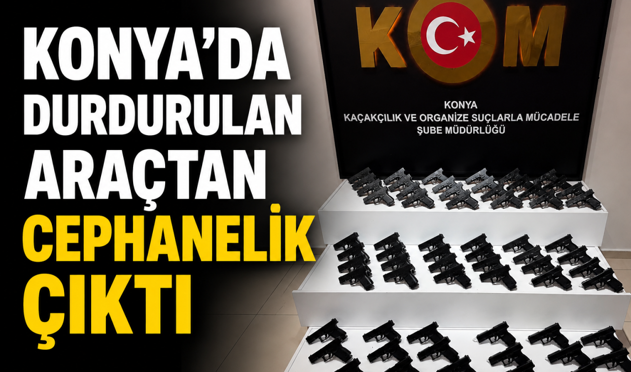Konya’da durdurulan araçtan cephanelik çıktı