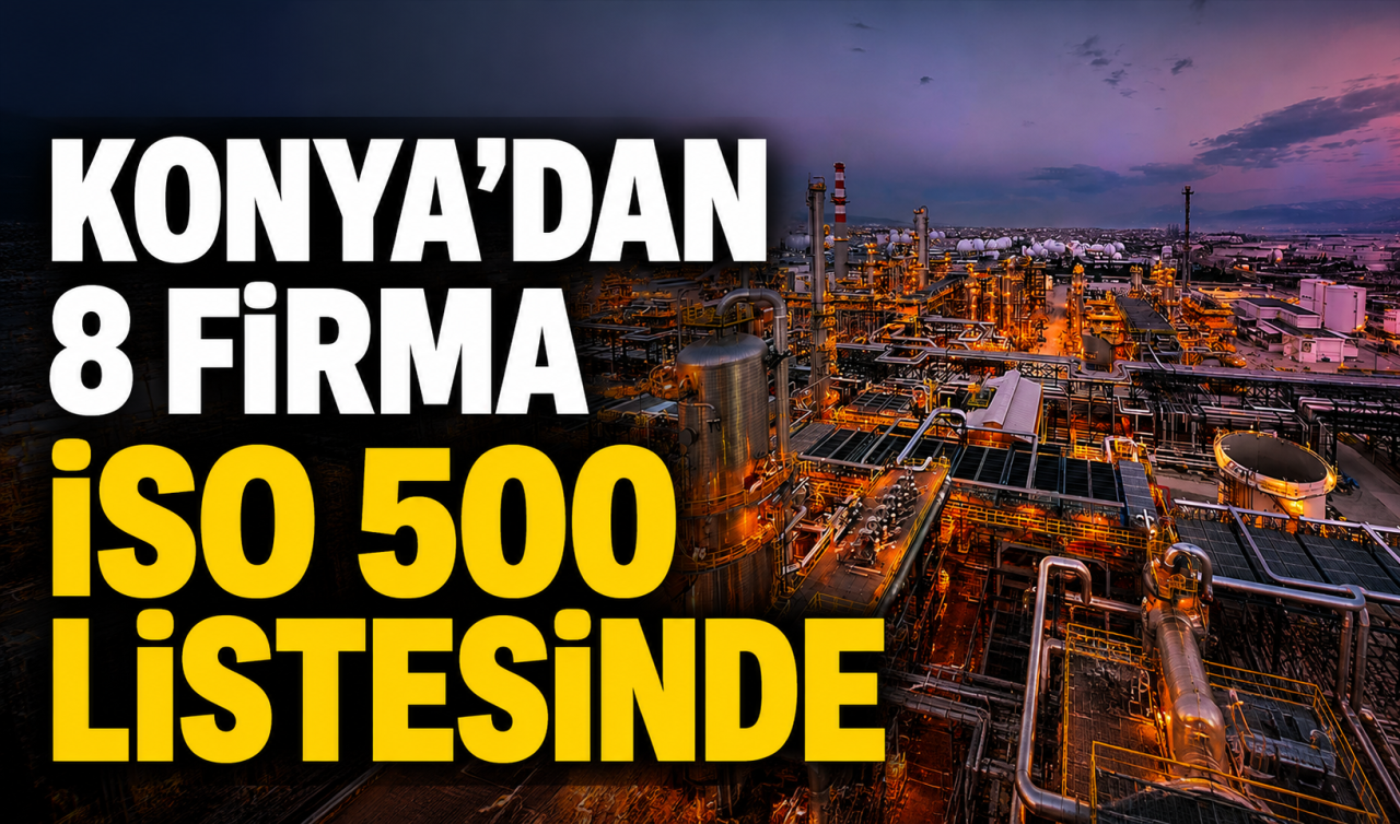 Konya’dan 8 firma İSO 500 listesinde