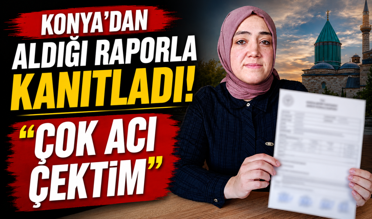 Konya’dan aldığı raporla kanıtladı! 