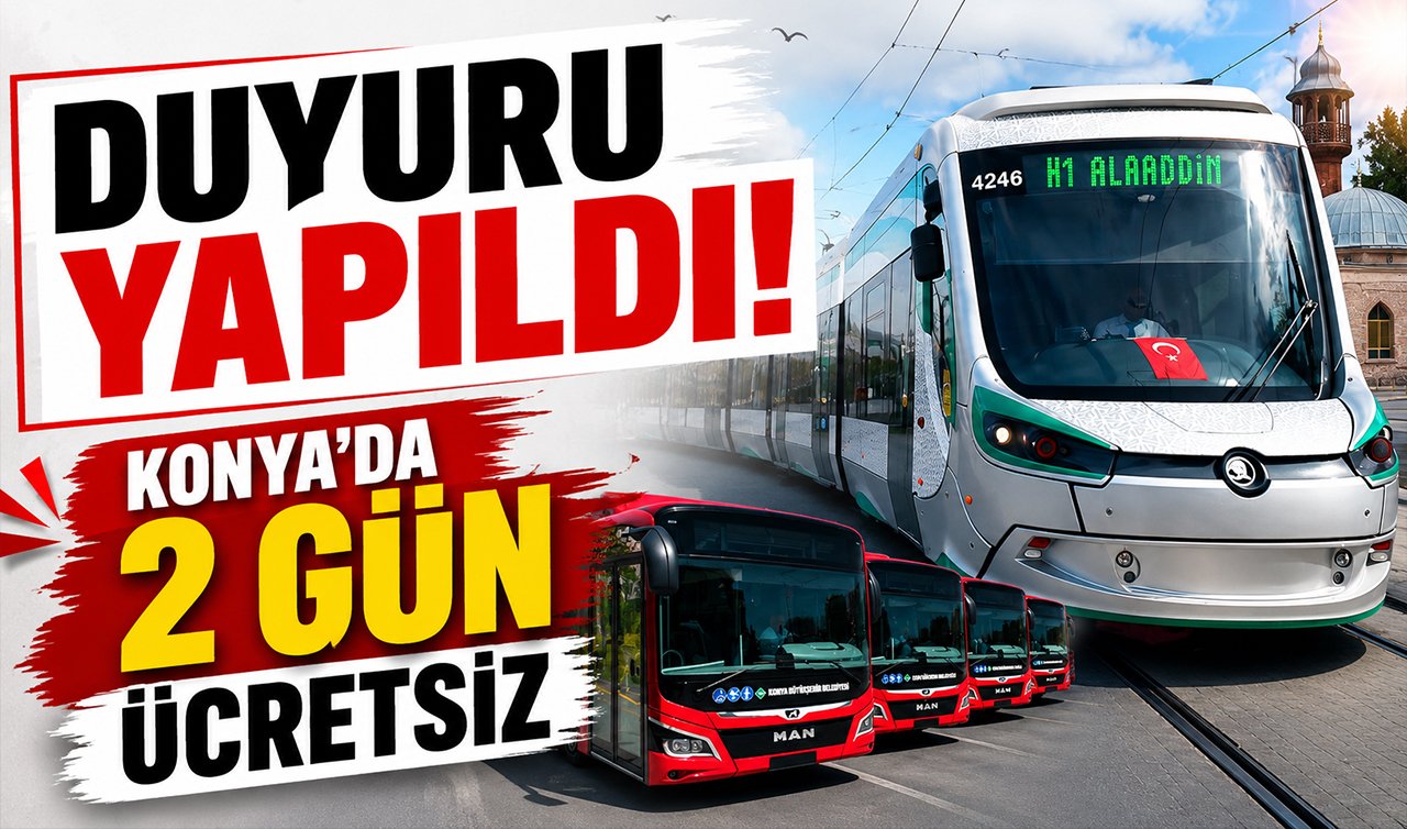 DUYURU YAPILDI! Konya’da 2 gün ücretsiz