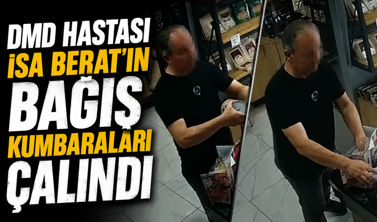 DMD hastası İsa Berat’ın bağış kumbaraları çalındı