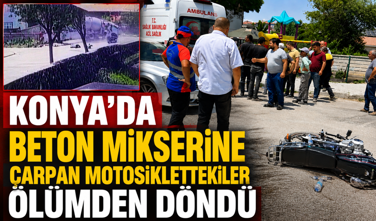 Konya’da beton mikserine çarpan motosiklettekiler ölümden döndü! 
