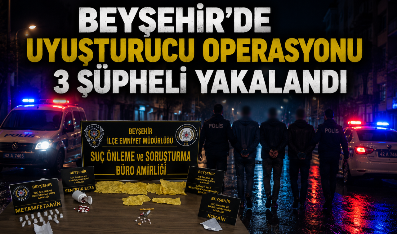Beyşehir’de uyuşturucu operasyonu: 3 şüpheli yakalandı