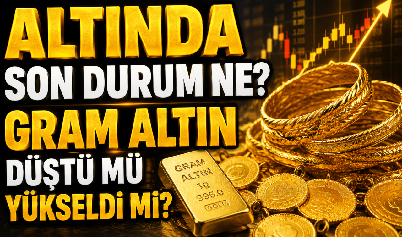 Altında son durum ne? Gram altın düştü mü yükseldi mi?