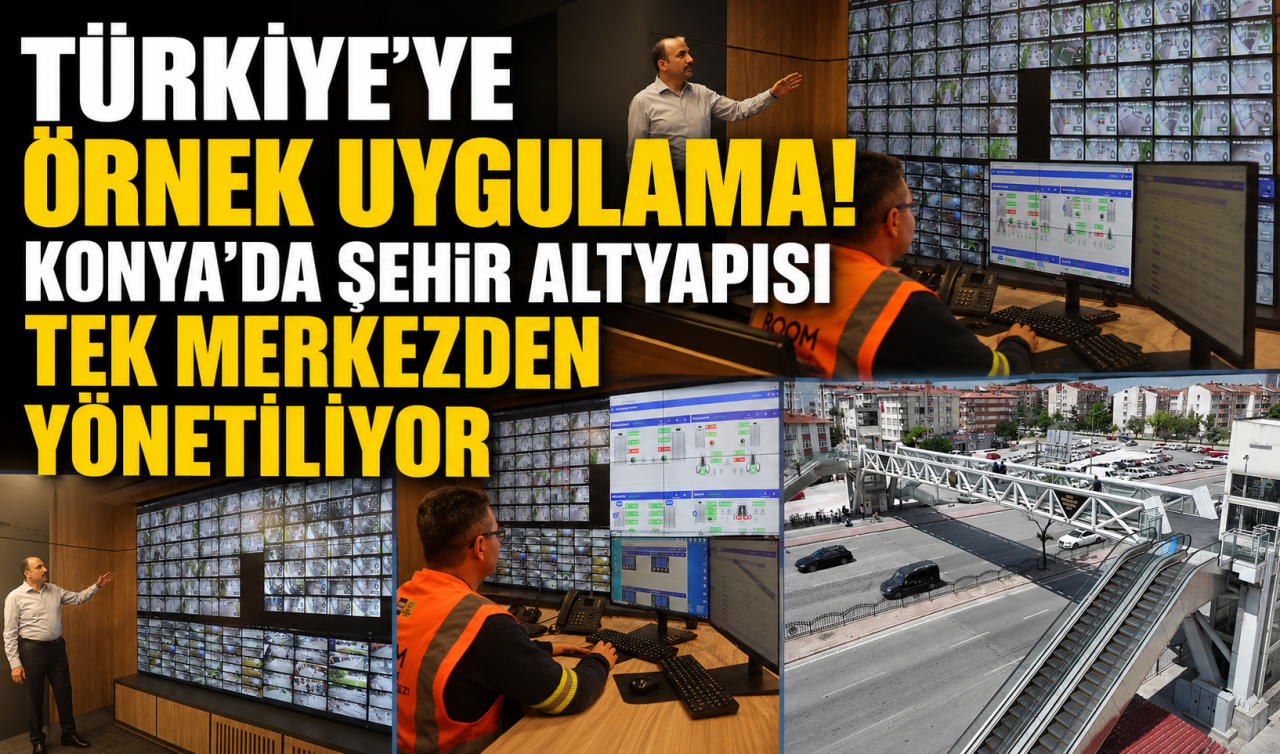 Türkiye’ye örnek uygulama! Konya’da şehir altyapısı tek merkezden yönetiliyor