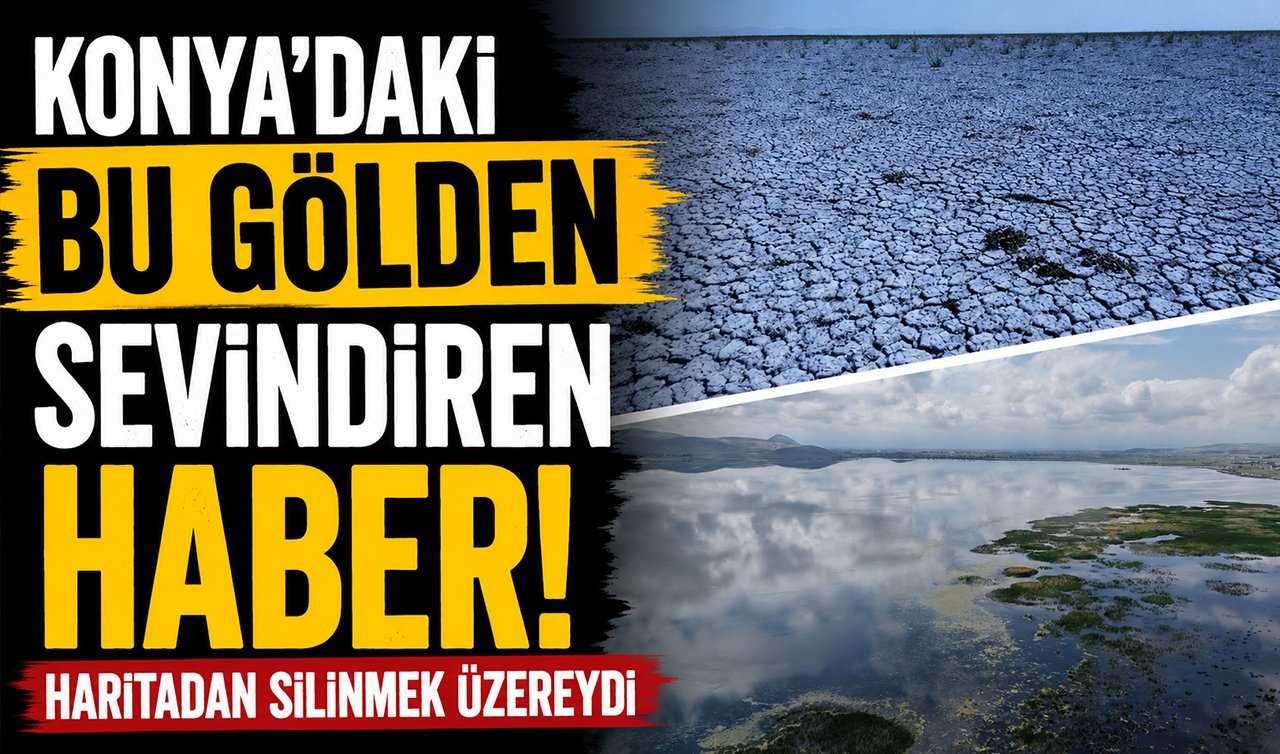 Konya’daki bu gölden sevindiren haber! Haritadan silinmek üzereydi