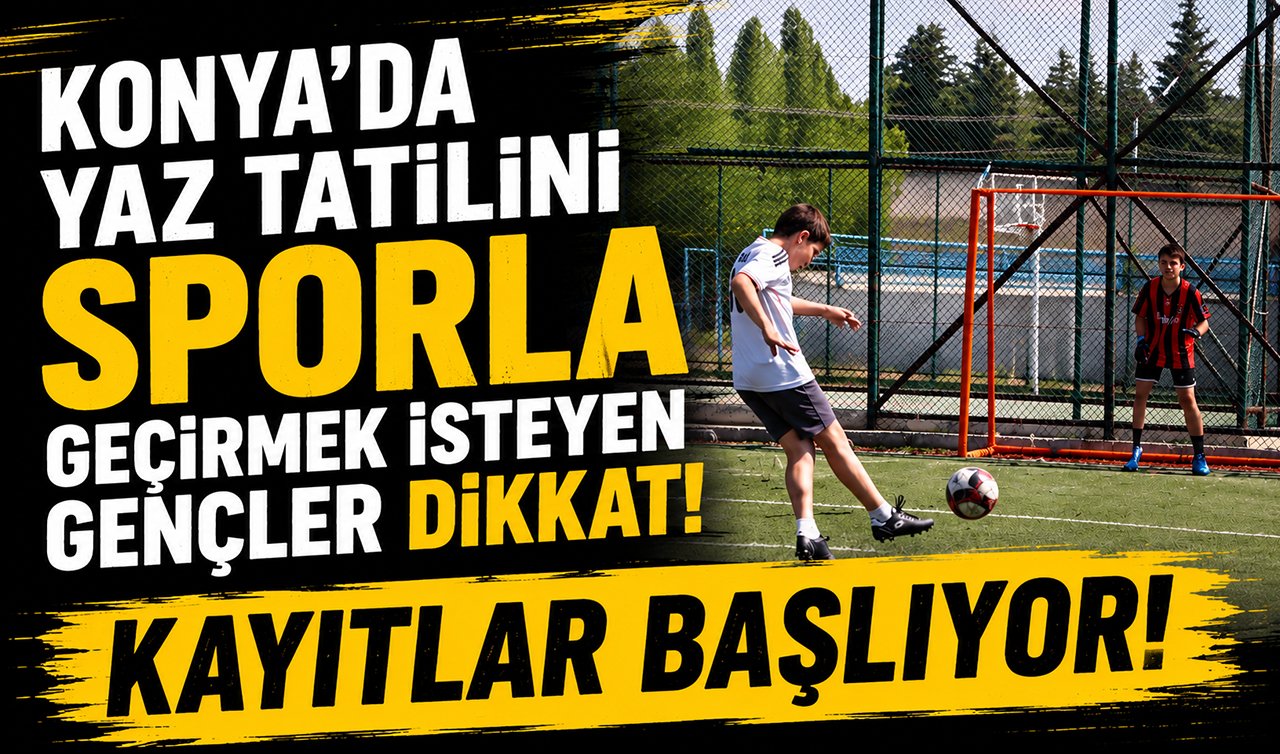 Konya’da yaz tatilini sporla geçirmek isteyen gençler dikkat! Kayıtlar başlıyor