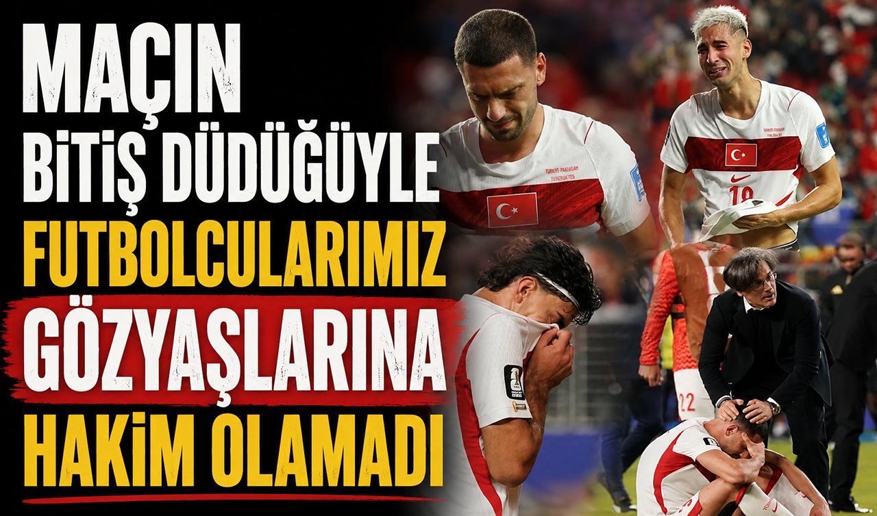 Maçın bitiş düdüğüyle futbolcularımız gözyaşlarına hakim olamadı