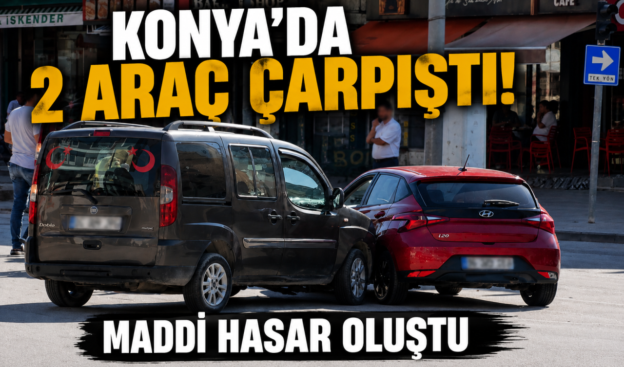 Konya’da 2 araç çarpıştı: Maddi hasar oluştu