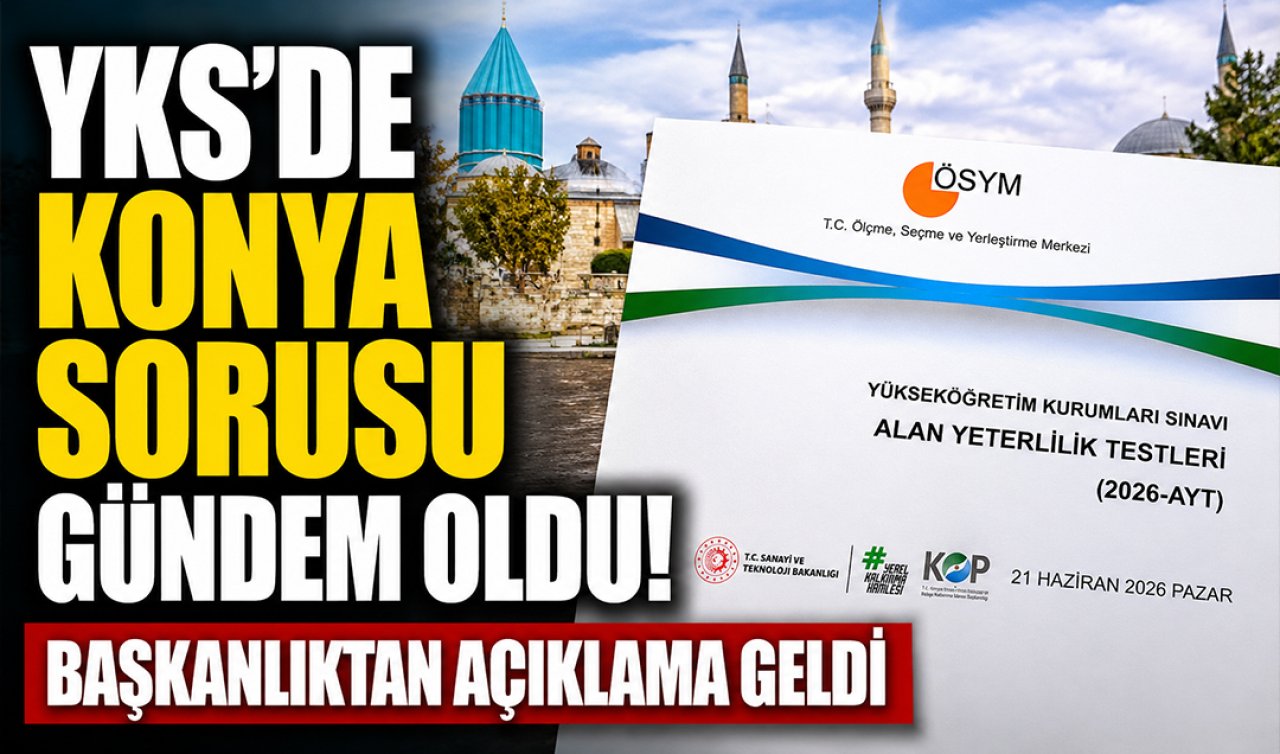 YKS’de Konya sorusu gündem oldu! Başkanlıktan açıklama geldi