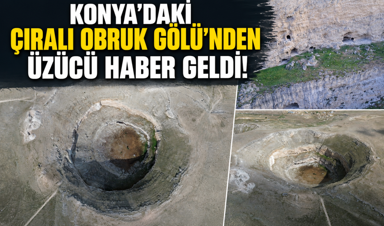 Konya’daki Çıralı Obruk Gölü’nden üzücü haber geldi! 