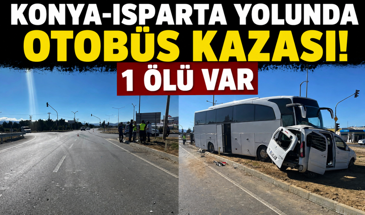 Konya-Isparta yolunda otobüs kazası! 1 Ölü var