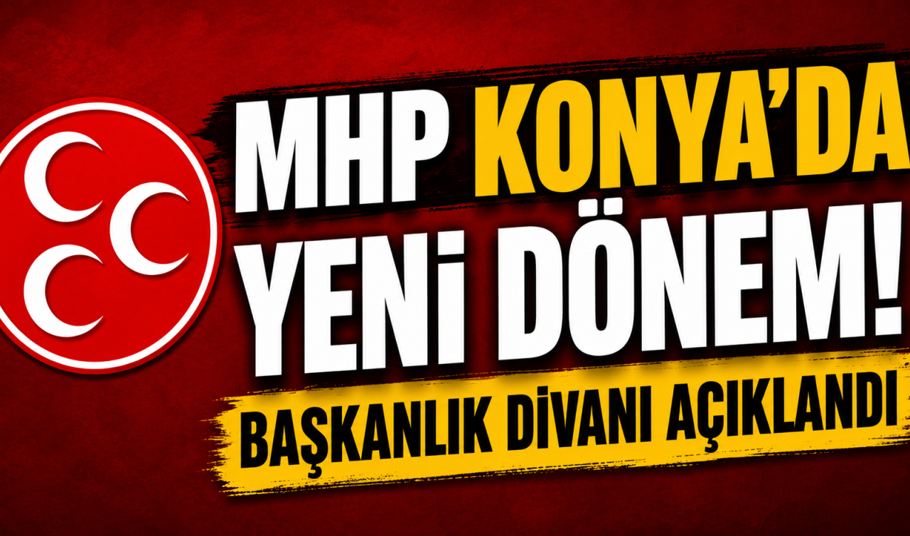 MHP Konya’da yeni dönem! Başkanlık Divanı açıklandı