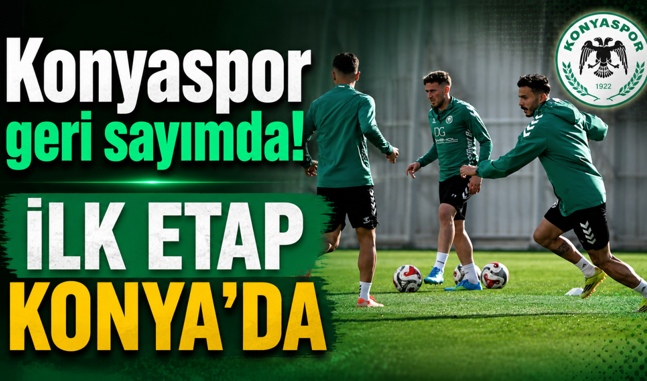 Konyaspor geri sayımda! İlk etap Konya’da 