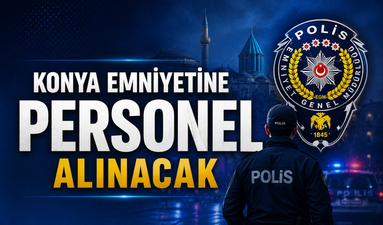  Konya Emniyetine personel alınacak