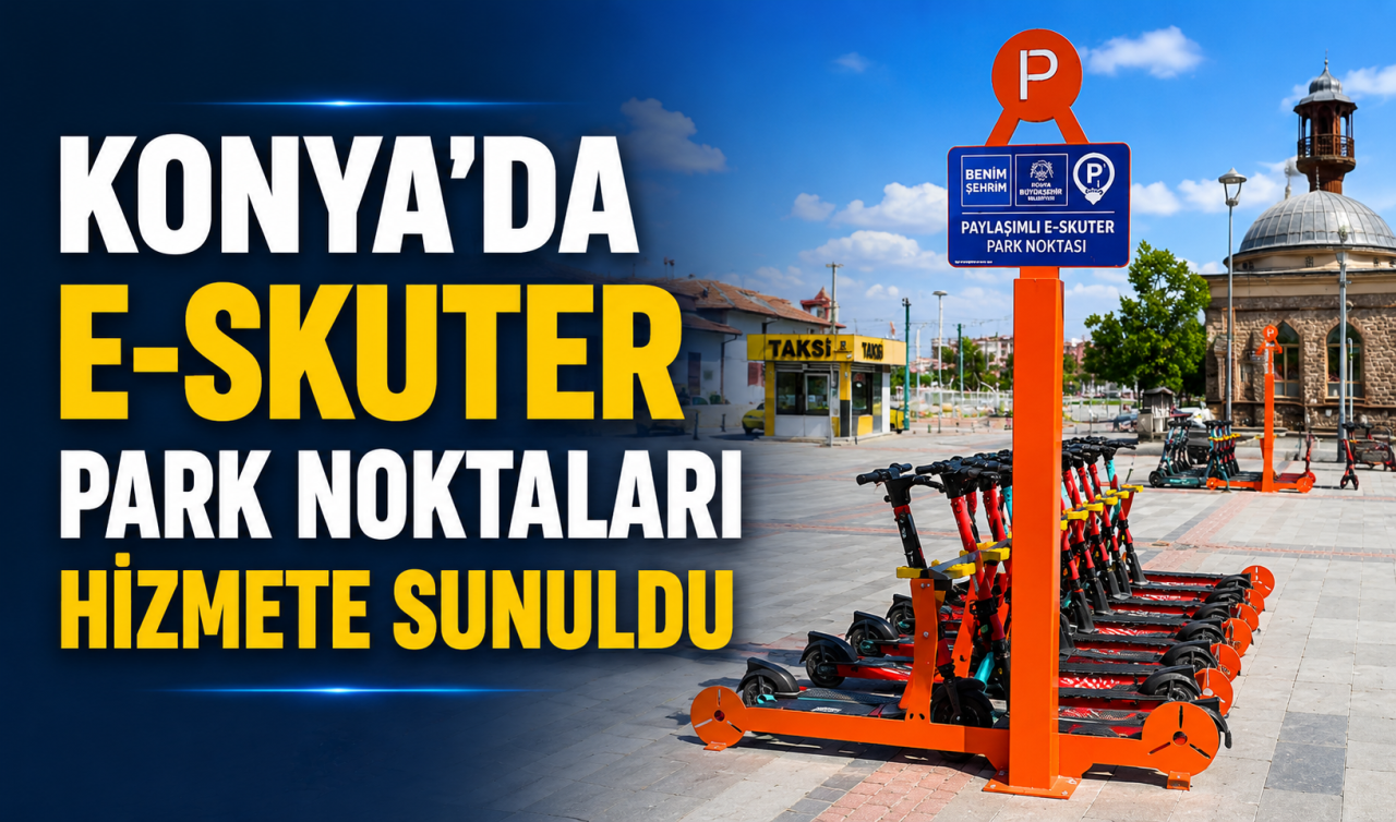 Konya’da e-skuter park noktaları hizmete sunuldu