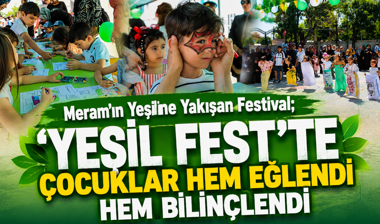 Meram’ın yeşiline yakışan festival; Yeşil Fest’te çocuklar hem eğlendi hem bilinçlendi
