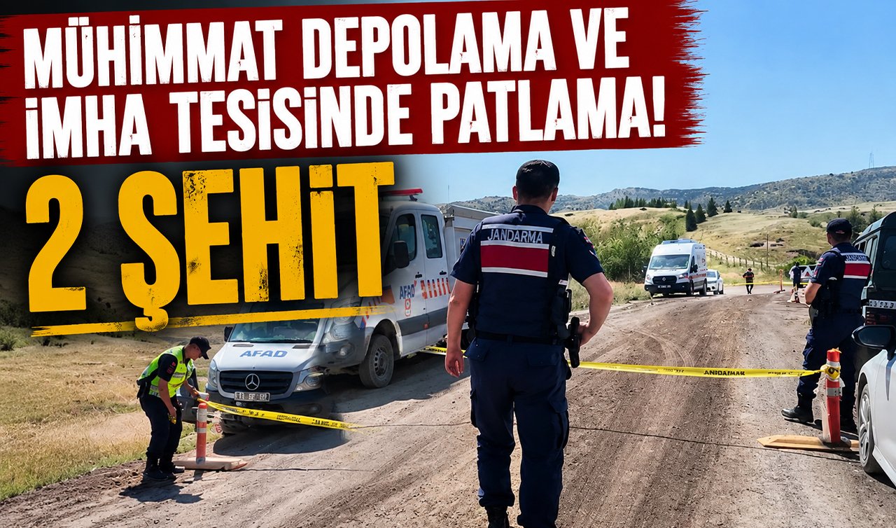 Mühimmat depolama ve imha tesisinde patlama! 2 kişi şehit oldu