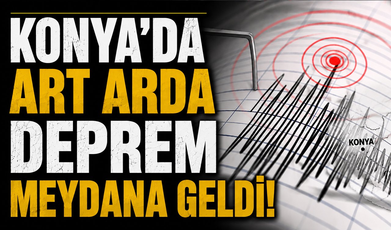 Konya’da art arda deprem meydana geldi! 