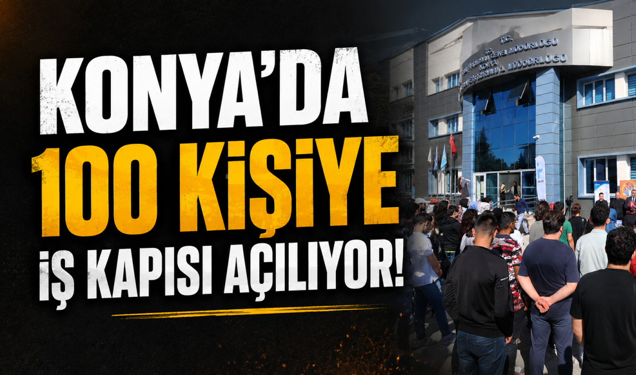 Konya’da 100 kişiye iş kapısı açılıyor!