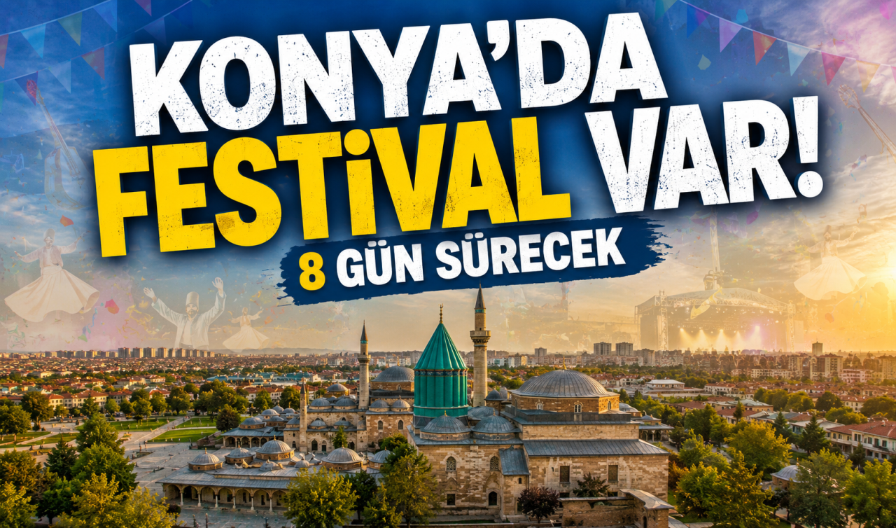 Konya’da festival var! 8 gün sürecek 