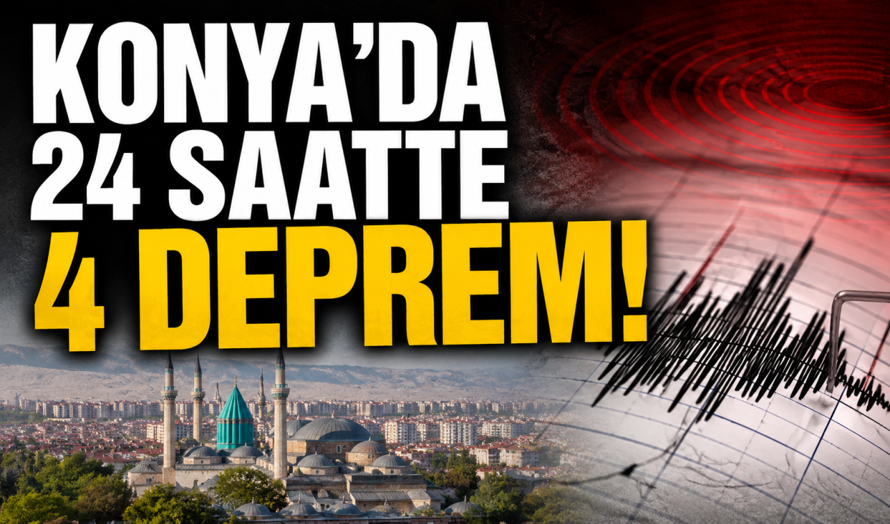 Konya’da 24 saatte 4 deprem! 