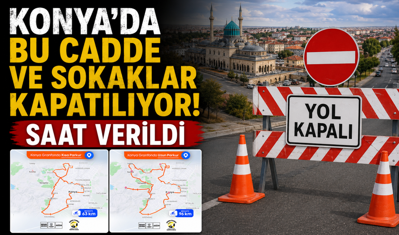 Konya’da bu cadde ve sokaklar kapatılıyor! Saat verildi 