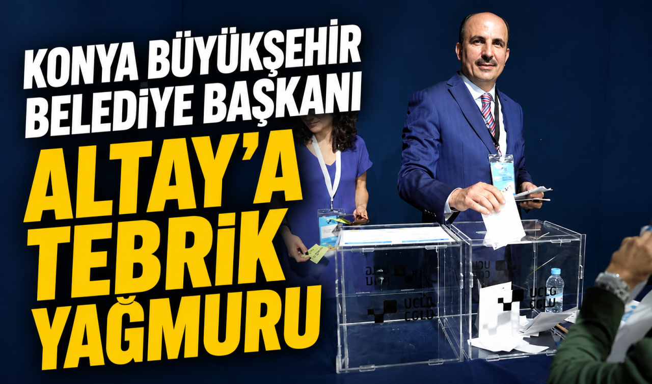 Konya Büyükşehir Belediye Başkanı Altay’a tebrik yağmuru