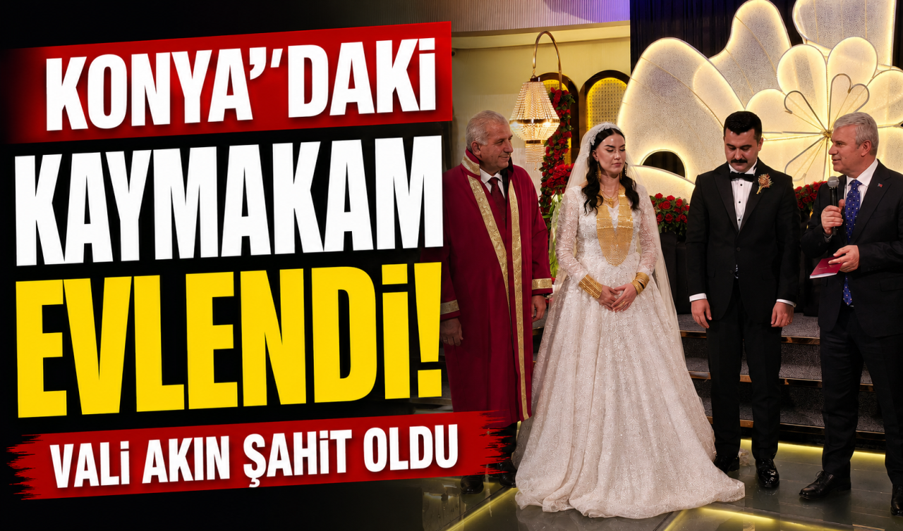Konya’daki kaymakam evlendi! Vali Akın şahit oldu 