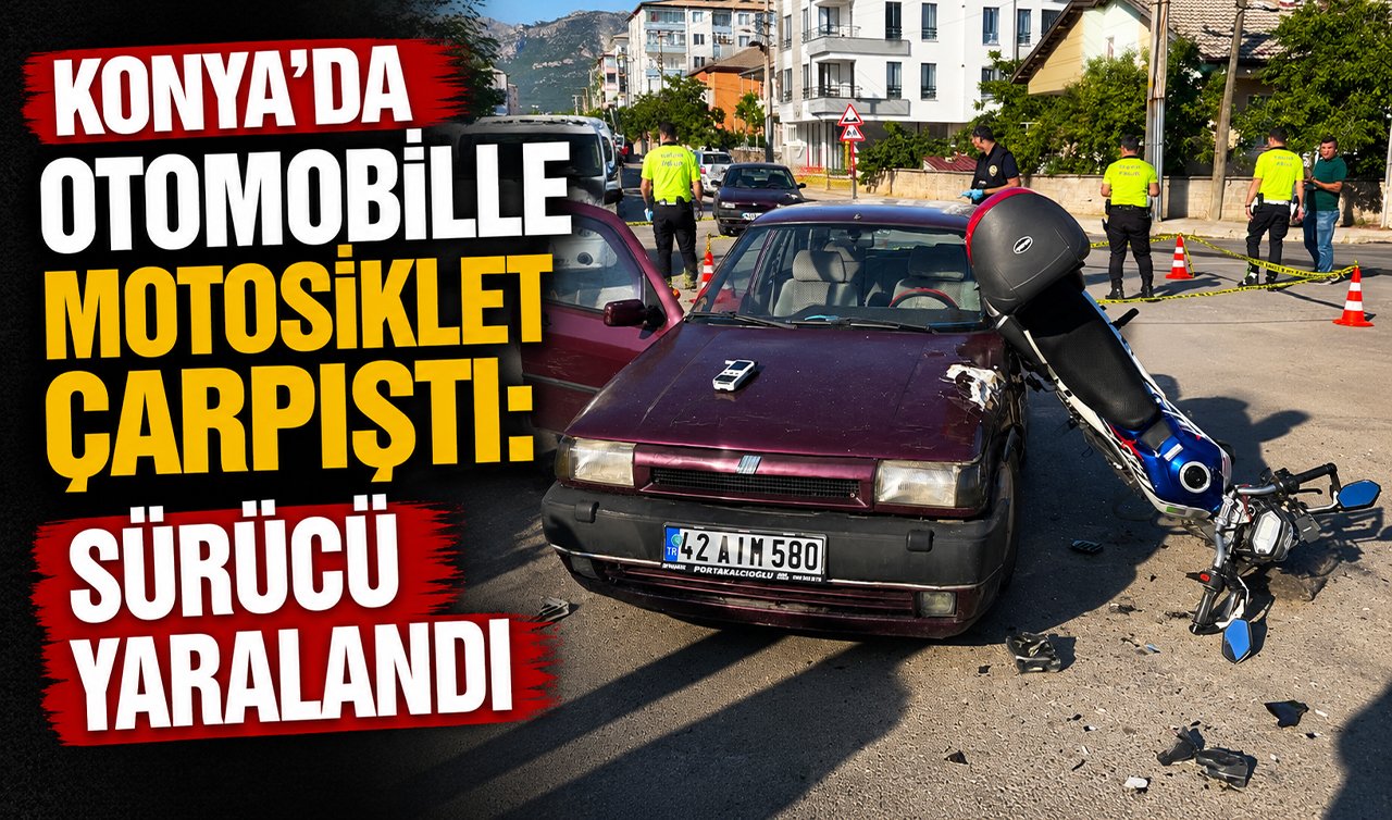 Konya’da otomobille motosiklet çarpıştı: Sürücü yaralandı 