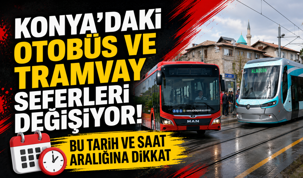 ULAŞIM DUYURUSU | Konya’daki otobüs ve tramvay seferleri değişiyor