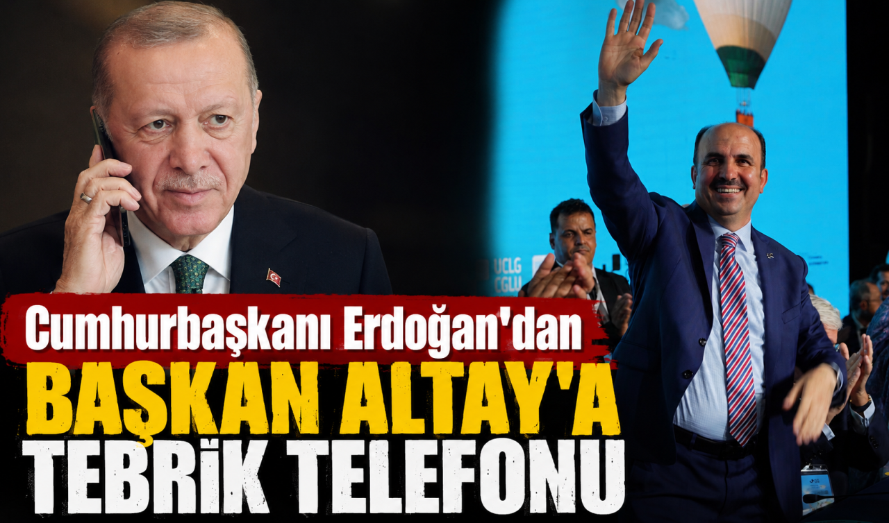 Cumhurbaşkanı Erdoğan’dan Başkan Altay’a tebrik telefonu