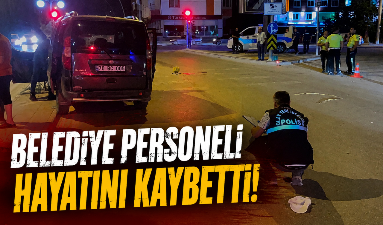 Belediye personeli hayatını kaybetti! 