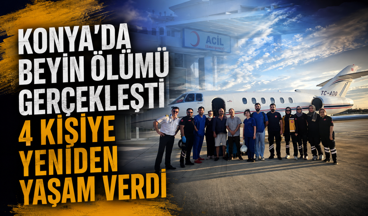 Konya’da beyin ölümü gerçekleşti: 4 kişiye yeniden yaşam verdi