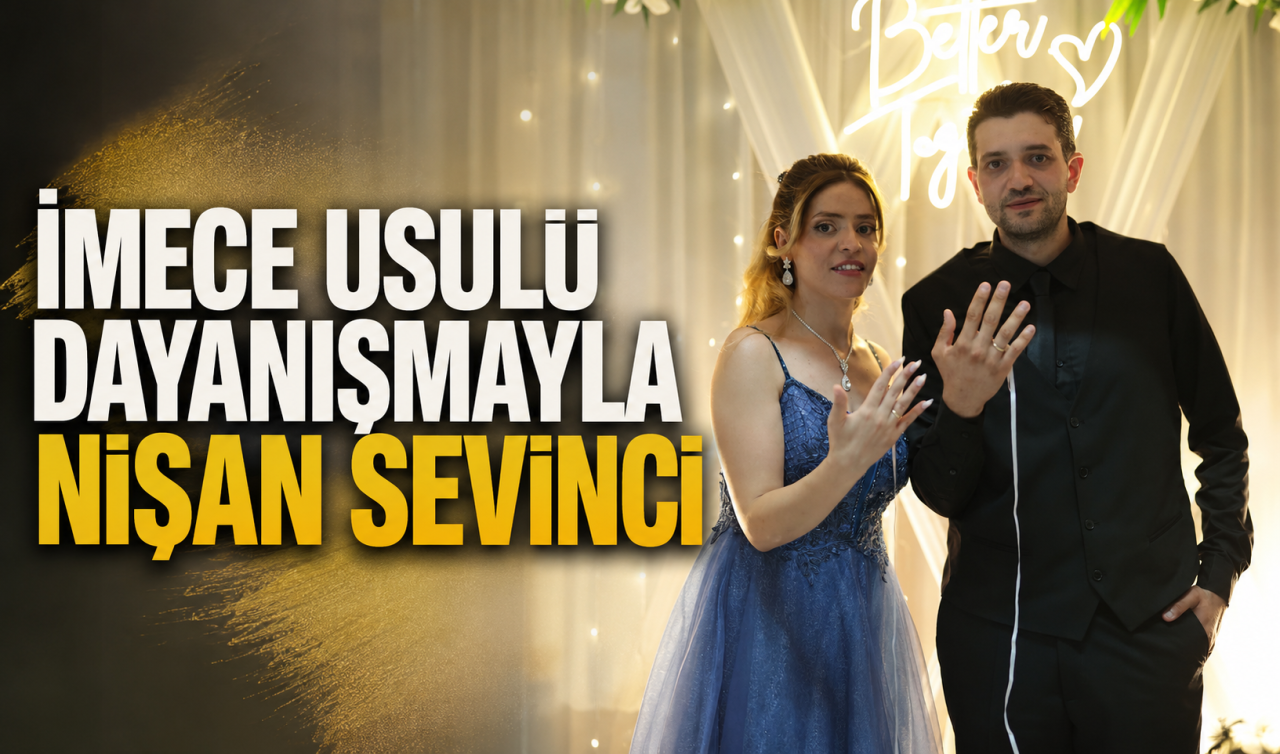  İmece usulü dayanışmayla nişan sevinci