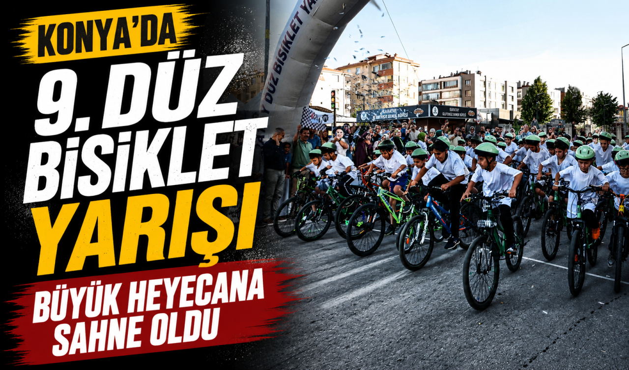 Konya’da 9. Düz Bisiklet Yarışı büyük heyecana sahne oldu