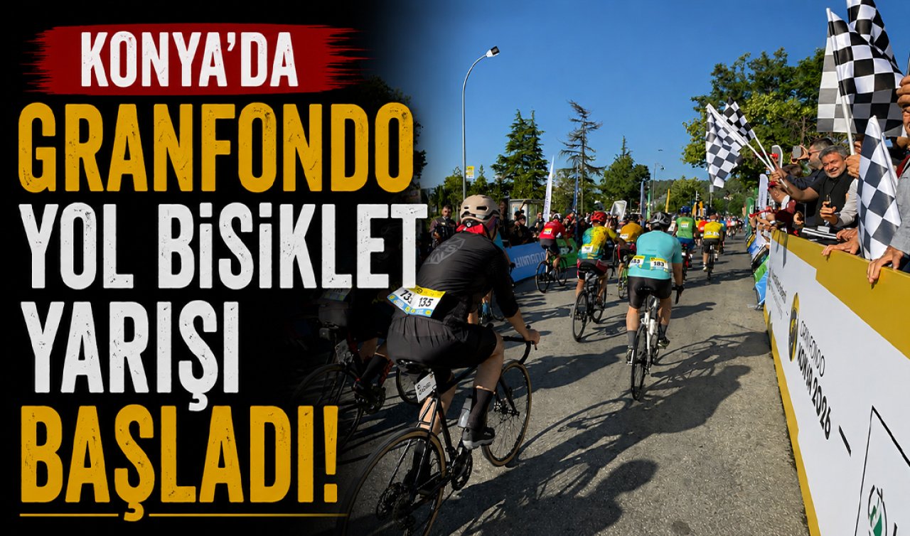 Konya’da Granfondo Yol Bisiklet Yarışı başladı