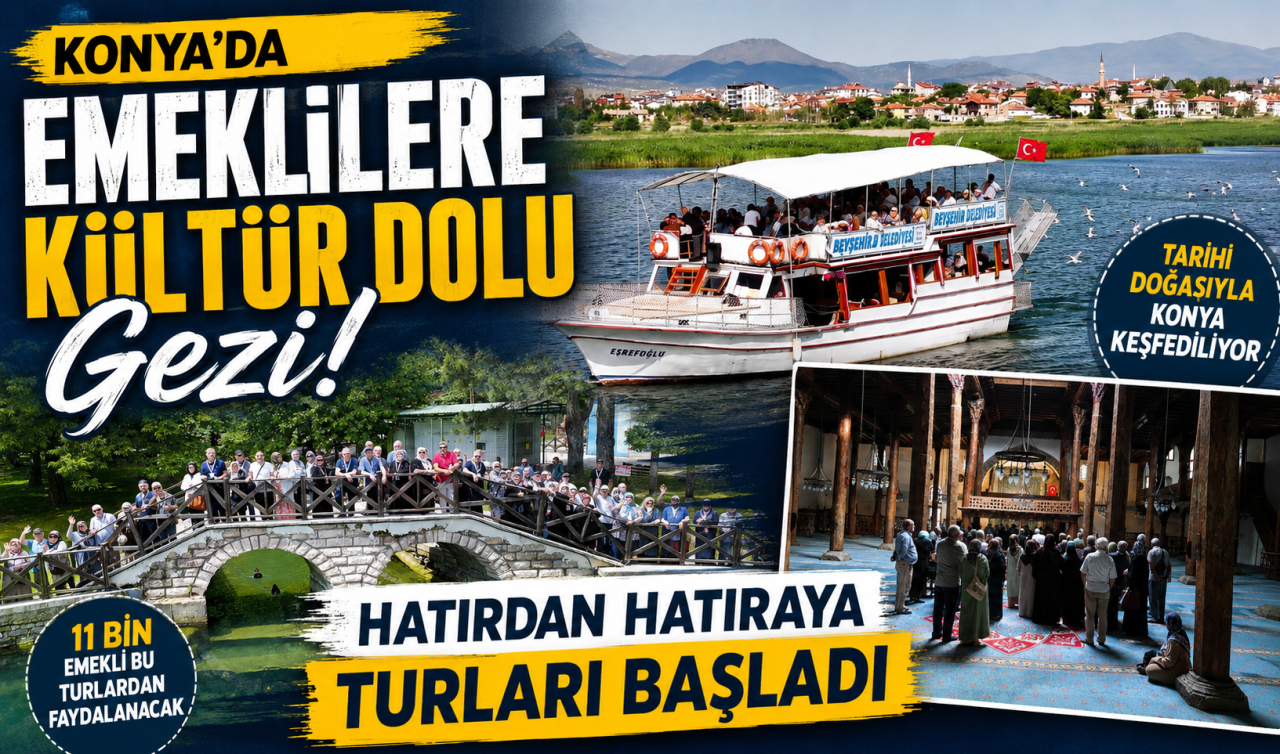 Konya’da emeklilere kültür dolu gezi! Hatırdan Hatıraya Turları başladı