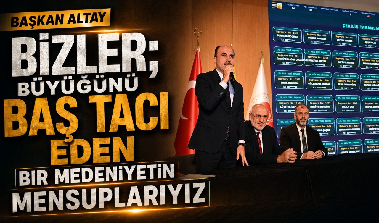 Başkan Altay: “Bizler; büyüğünü baş tacı eden bir medeniyetin mensuplarıyız’’