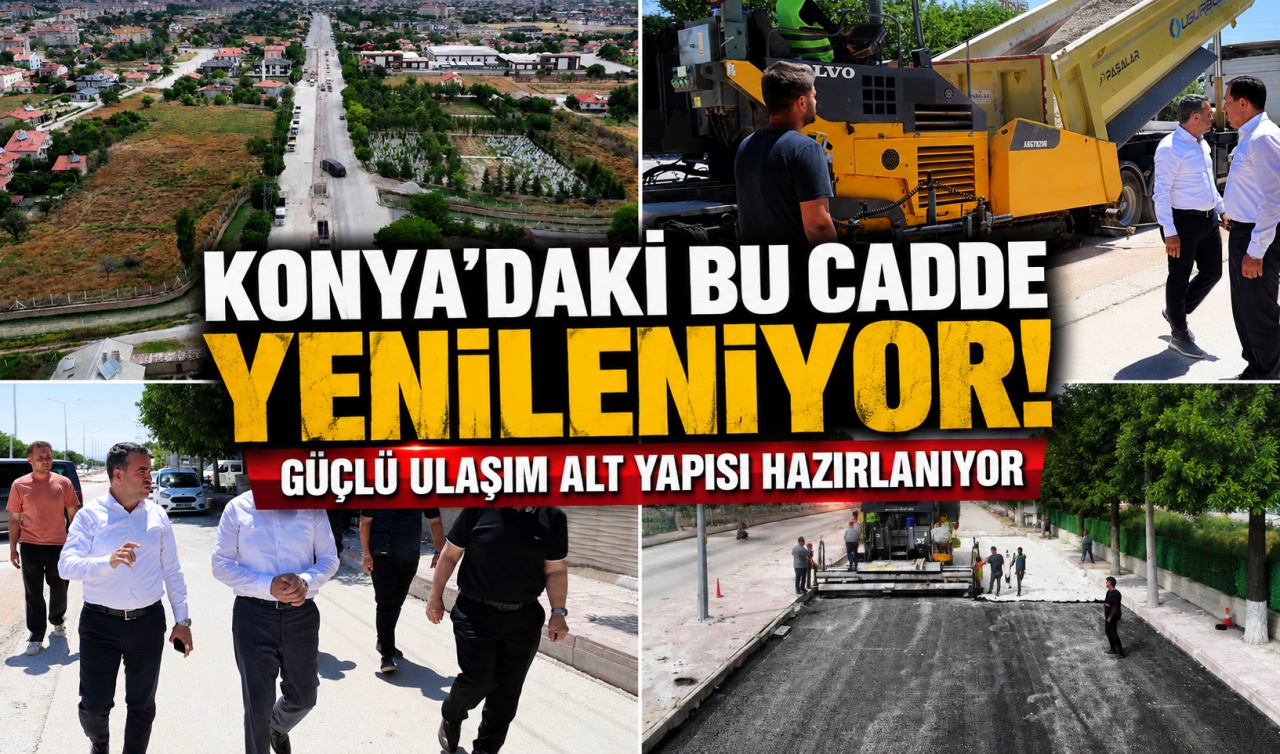 Konya’daki bu cadde yenileniyor! Güçlü ulaşım alt yapısı hazırlanıyor