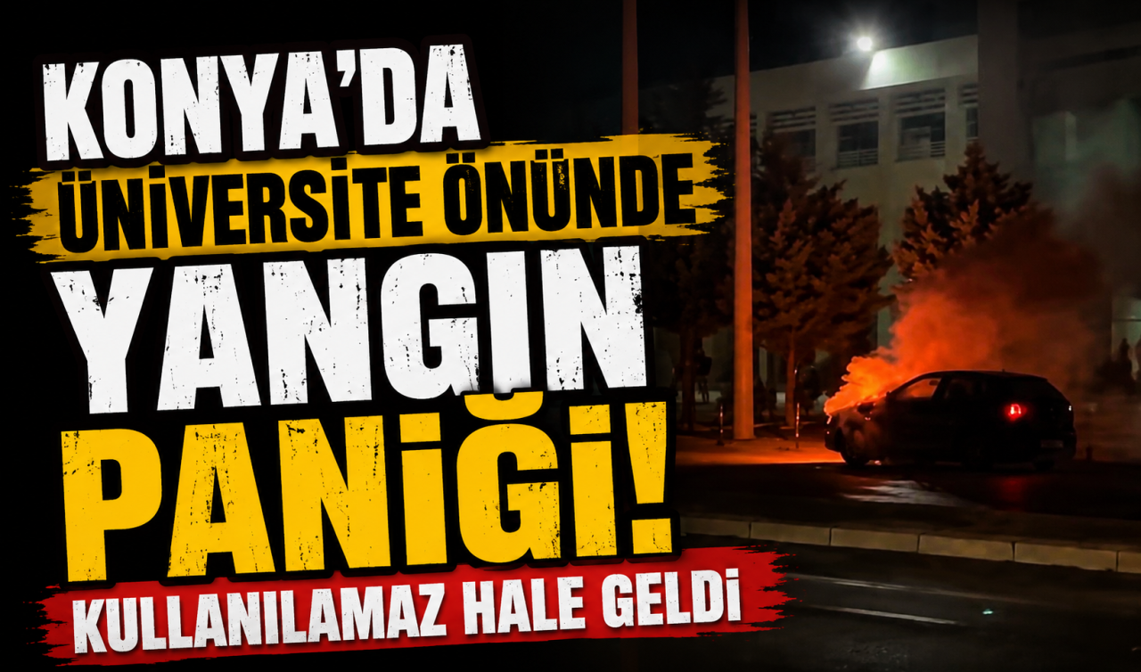 Konya’da üniversite önünde yangın paniği! Kullanılamaz hale geldi