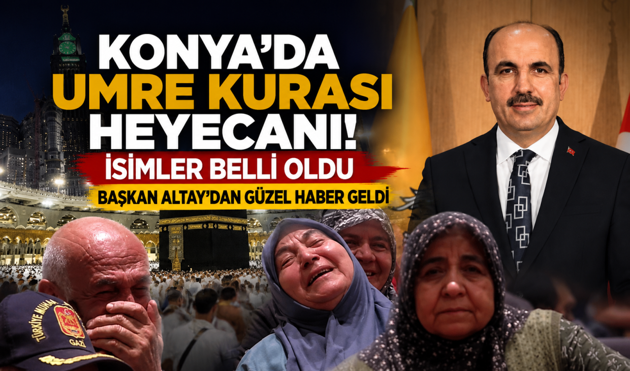 Konya’da umre kurası heyecanı! İsimler belli oldu: Başkan Altay’dan güzel haber geldi! 