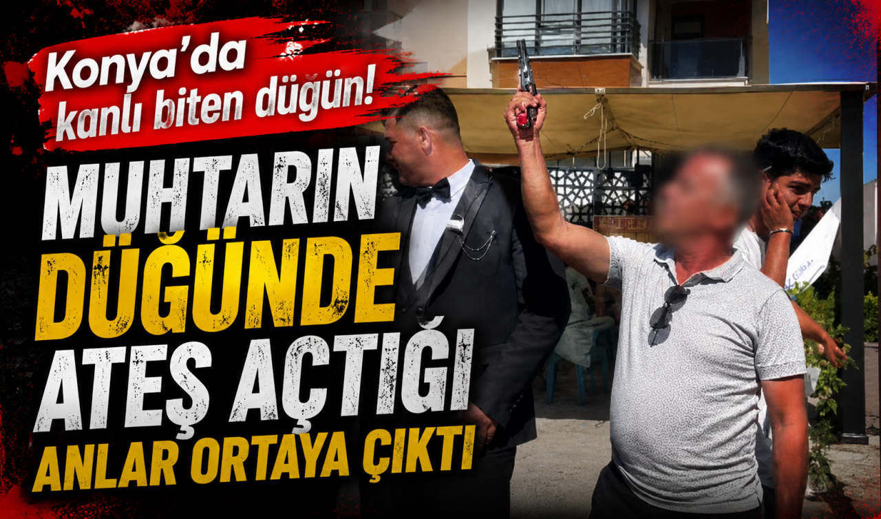 Konya’da kanlı biten düğün! Muhtarın düğünde ateş açtığı anlar ortaya çıktı