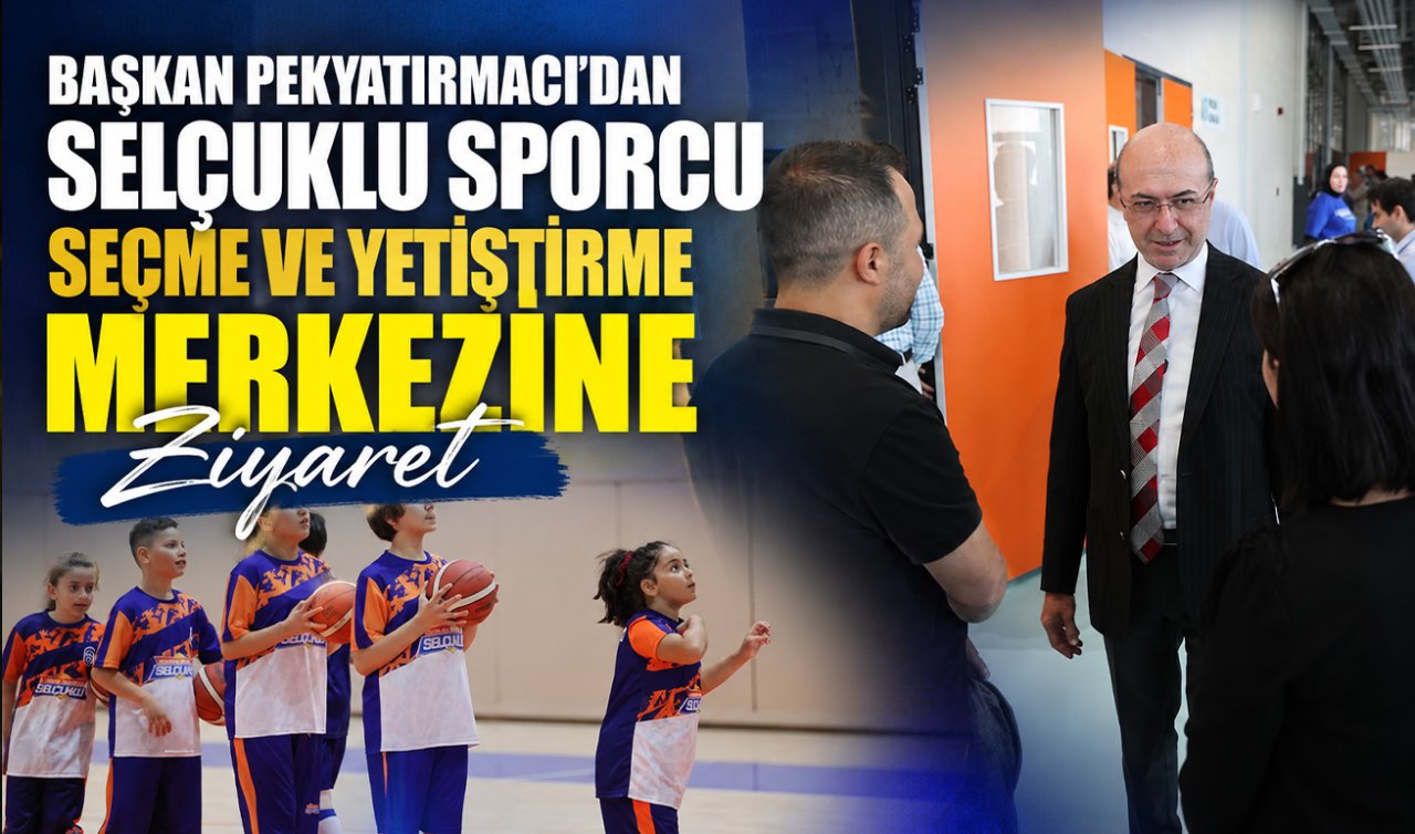 Başkan Pekyatırmacı’dan Selçuklu Sporcu Seçme ve Yetiştirme Merkezi’ne ziyaret 
