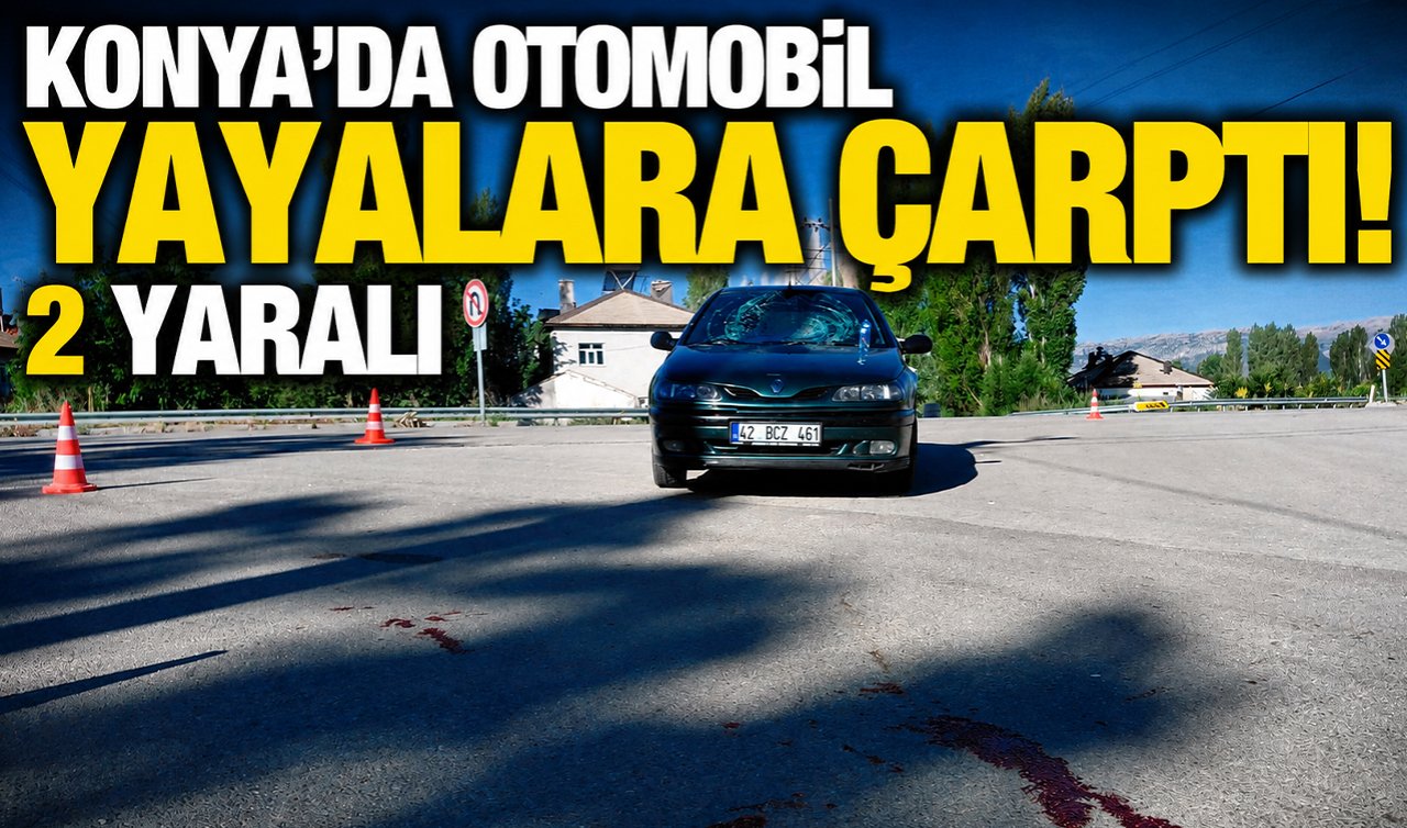 Konya’da otomobil yayalara çarptı! 2 yaralı