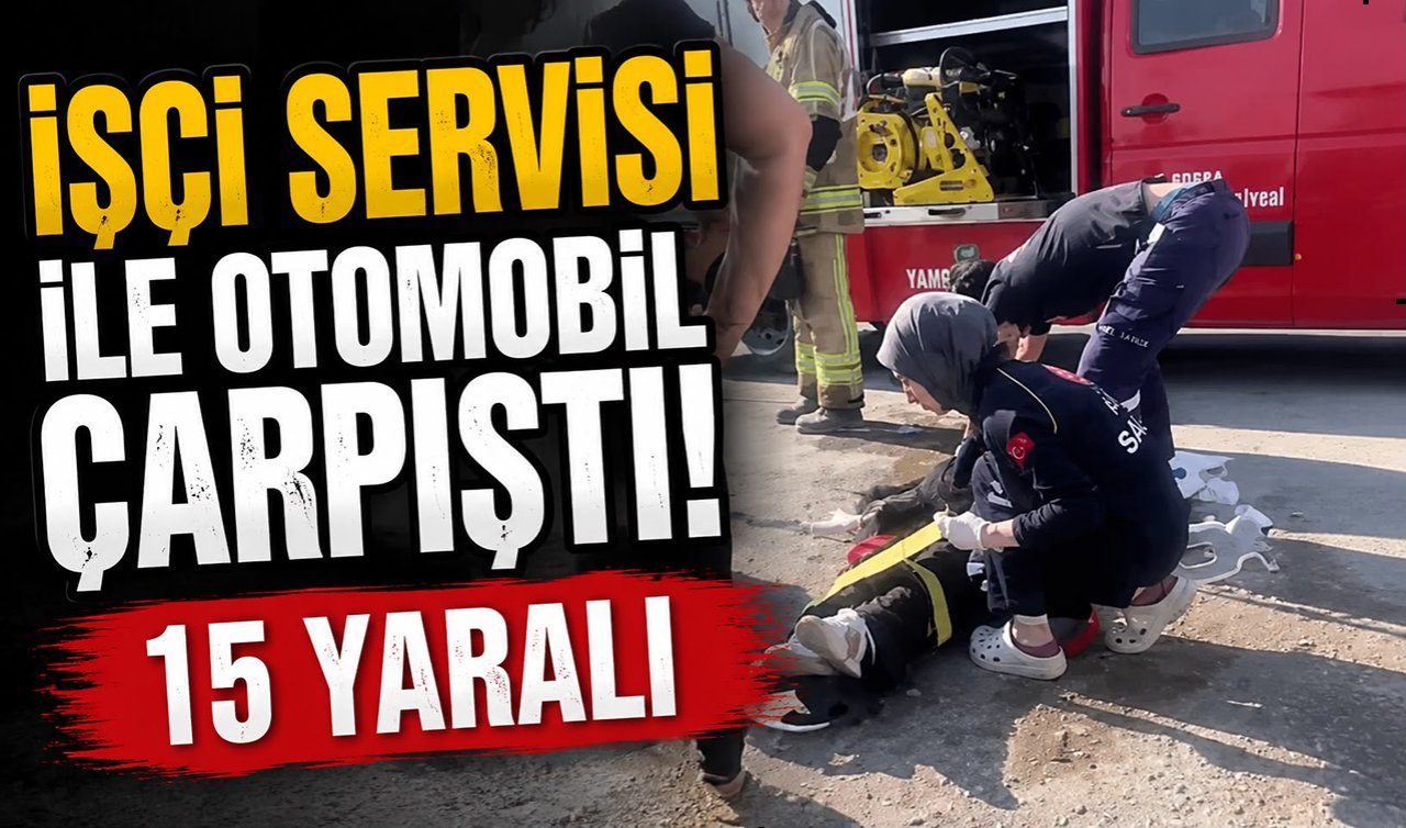İşçi servisi ile otomobil çarpıştı! 15 yaralı