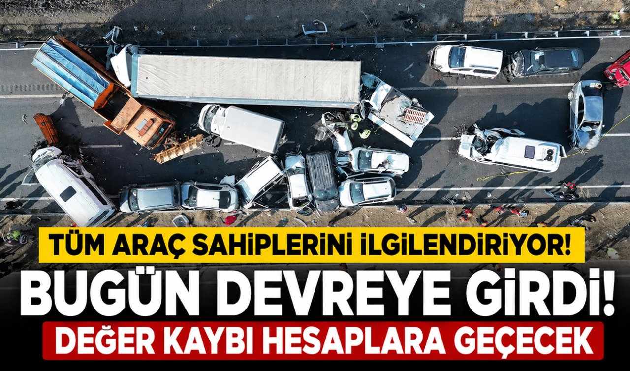 Tüm araç sahiplerini ilgilendiriyor! Bugün devreye girdi! Değer kaybı hesaplara geçecek 