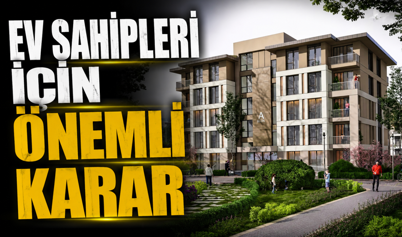 Ev sahipleri için önemli karar aşaması! Yeni haklar listelendi 