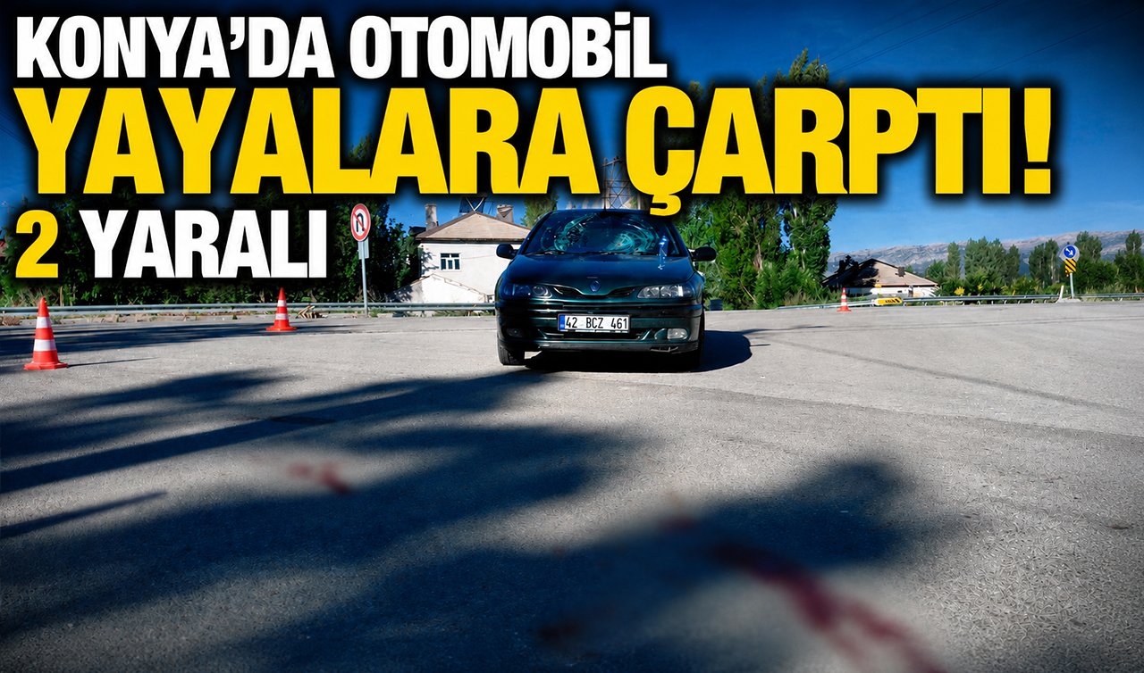 Konya’da otomobil yayalara çarptı! 2 yaralı