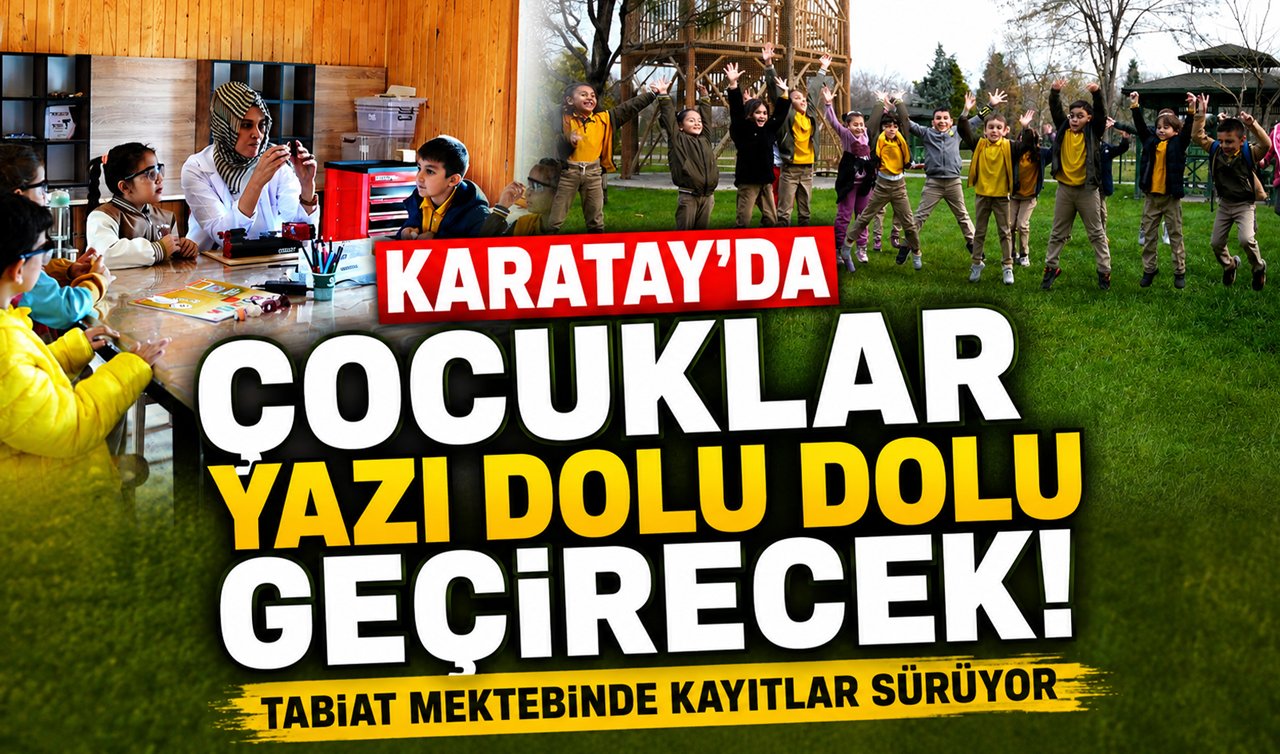 Karatay’da çocuklar yazı dolu dolu geçirecek! Tabiat mektebinde kayıtlar sürüyor
